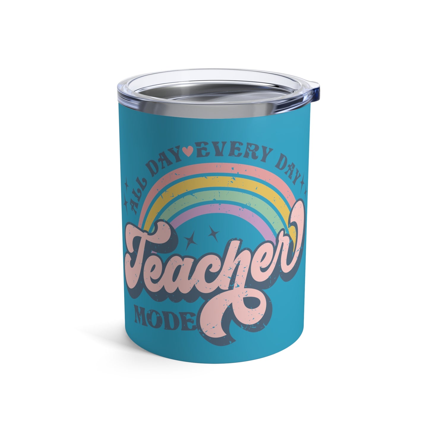 Teacher Mode All Day Every Day Stainless Steel Tumbler 10oz