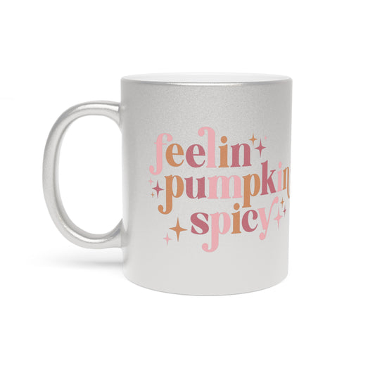 Feelin' Pumpkin Spicy Fall Autumn Silver Metallic Mug