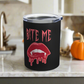 This 10 ounce stainless steel vacuum insulated black travel tumbler features vampire lips and fangs dripping with blood and the words Bite Me in Pink.