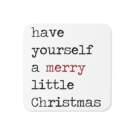 Have Yourself A Merry Litttle Christmas Cork-back Coaster