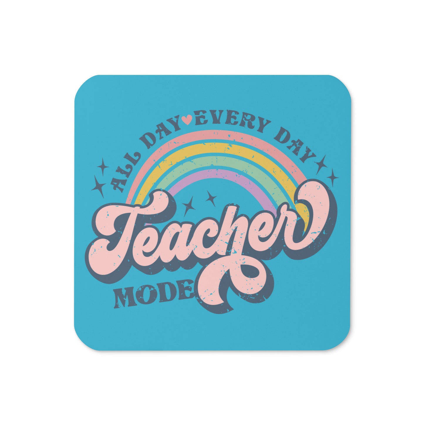 Teacher Mode All Day Every Day Cork-back Coaster