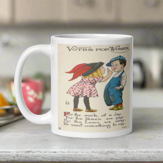 This ceramic glossy mug features a vintage illustration of a boy and girl that says Votes For Women. The girl is saying: For the work of a day, For the taxes we pay, For the Laws we obey, We want something to say.