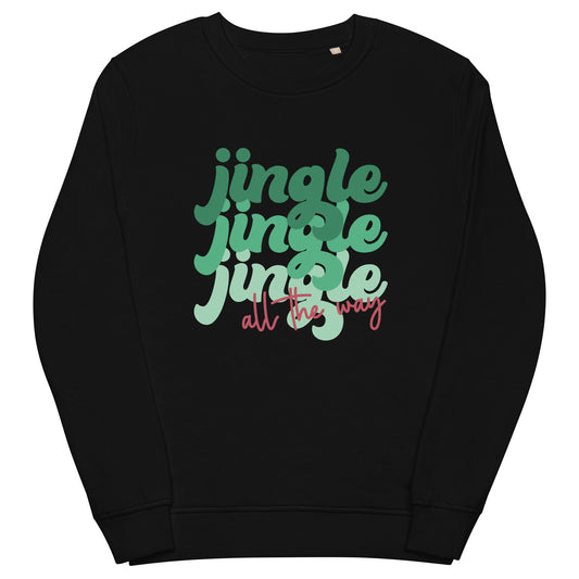 Jingle Jingle Jingle All The Way Christmas Unisex Organic Sweatshirt