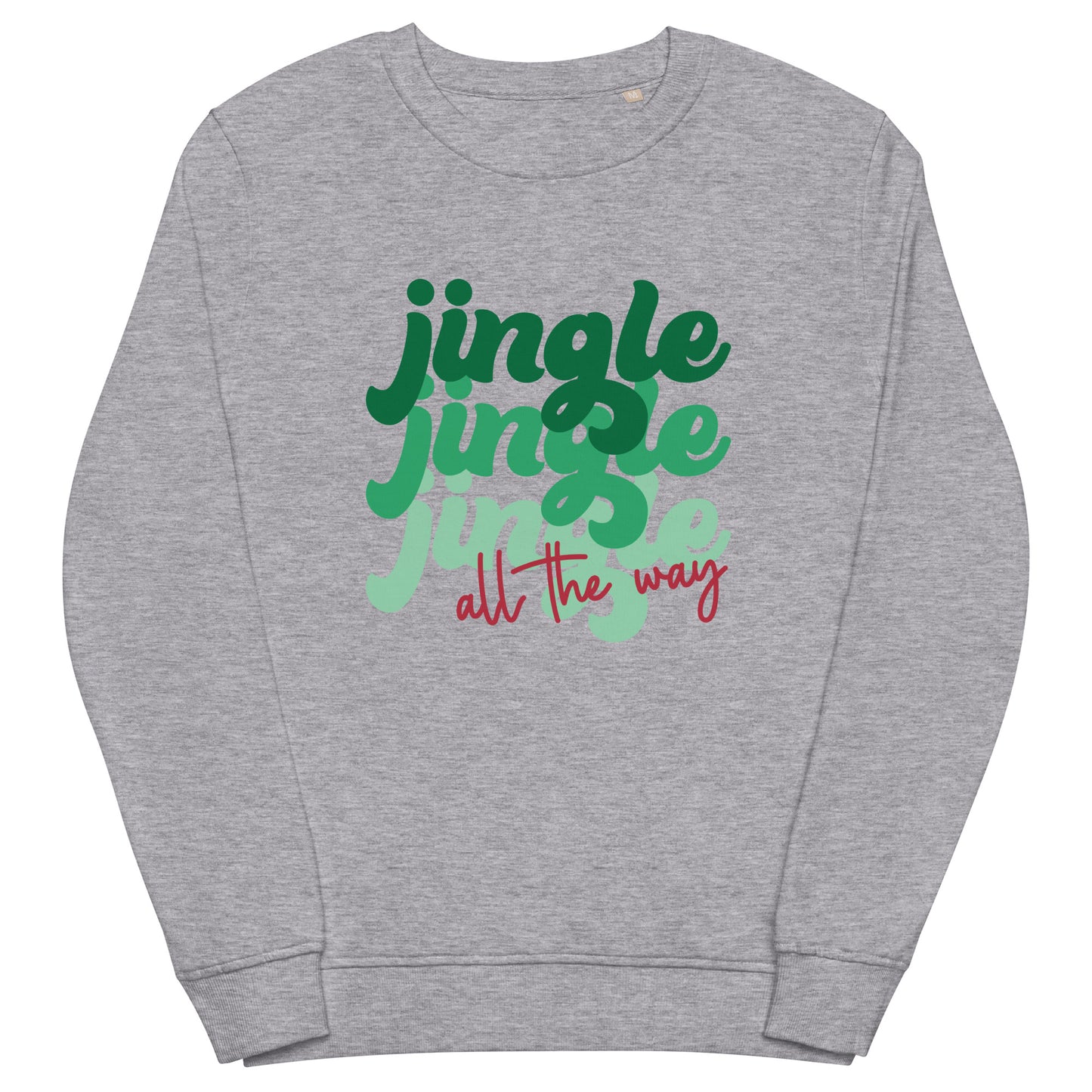 Jingle Jingle Jingle All The Way Christmas Unisex Organic Sweatshirt