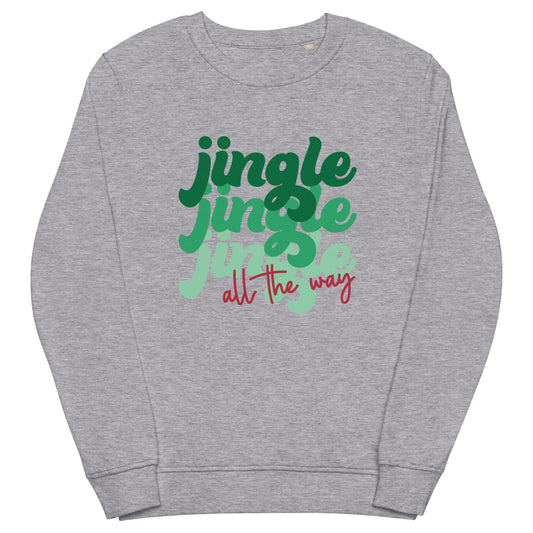 Jingle Jingle Jingle All The Way Christmas Unisex Organic Sweatshirt