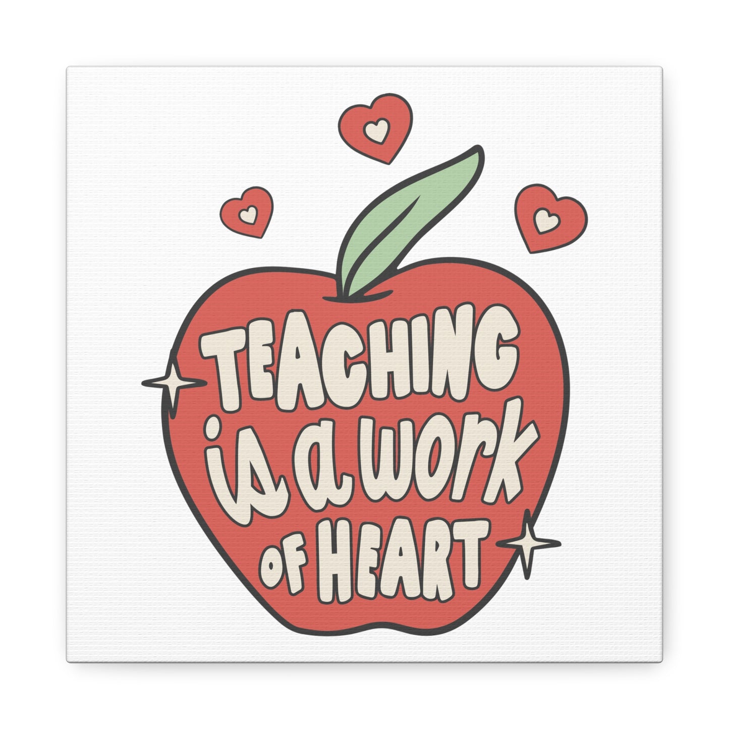 Teaching Is A Work Of Heart Canvas Gallery Wrap