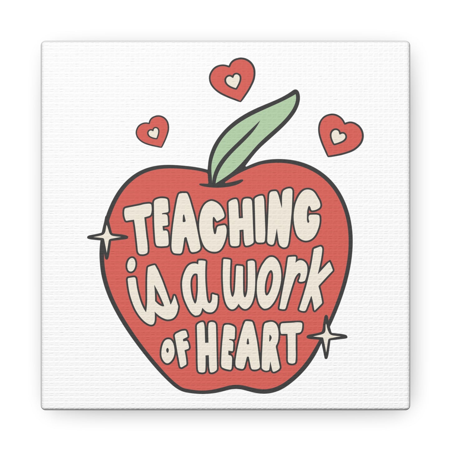 Teaching Is A Work Of Heart Canvas Gallery Wrap